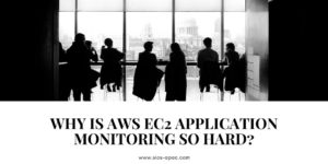 Why is AWS EC2 Application Monitoring So Hard?