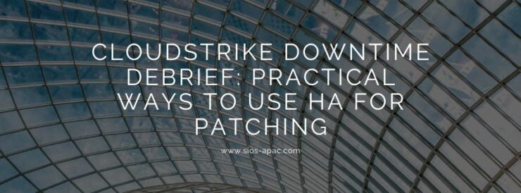 CloudStrike Downtime Debrief Practical Ways To Use HA For Patching