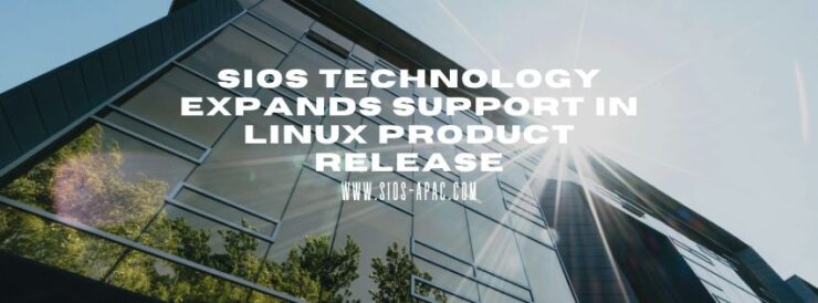 SIOS Technology Expands Support in Linux Product Release