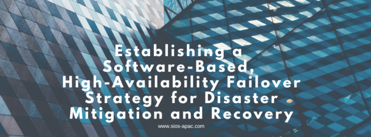 Establishing a Software-Based, High-Availability Failover Strategy for Disaster Mitigation and Recovery